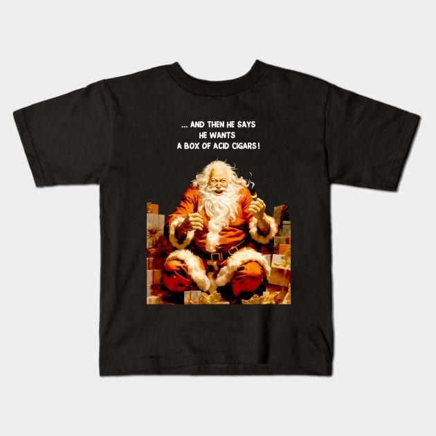 Puff Sumo: Santa Reacting to a Cigar Request for Flavor Infused Acid Cigars on a dark (Knocked Out) background Kids T-Shirt by Puff Sumo